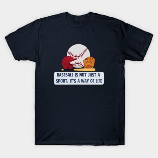 Baseball: More Than a Sport, It's a Way of Life T-Shirt